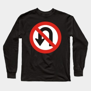 No U-Turn Sign Long Sleeve T-Shirt